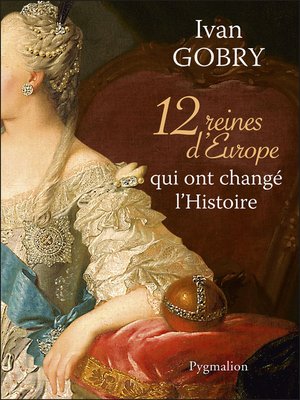cover image of 12 reines d'Europe qui ont changé l'Histoire
